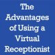 The Advantages of Using a Virtual Receptionist