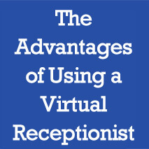 The Advantages of Using a Virtual Receptionist