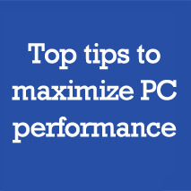 Top tips to maximize PC performance